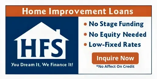 HFS Financial — Home Improvement Loans: No Stage Funding, No Equity Needed, Low-Fixed Rates